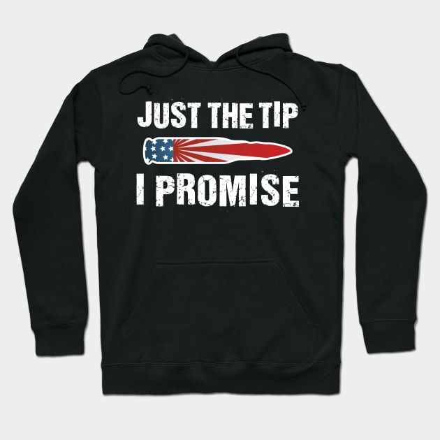 Just The Tip I Promise' Ameican Flag Bullet Hoodie by ourwackyhome